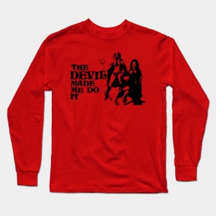 DEVIL MADE ME Long Sleeve T-Shirt